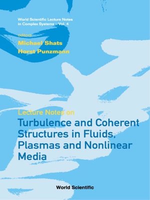 cover image of Lecture Notes On Turbulence and Coherent Structures In Fluids, Plasmas and Nonlinear Media
